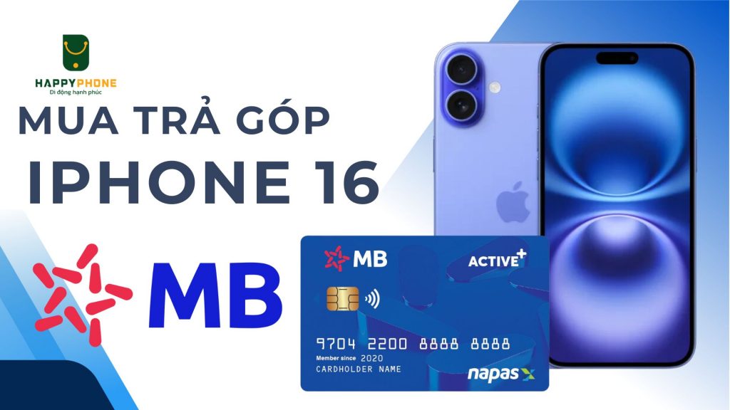 Mua trả góp iPhone 16 qua thẻ MBbank