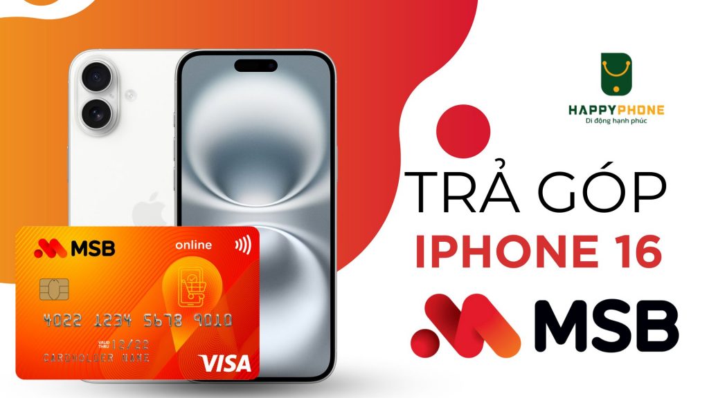 Mua trả góp iPhone 16 qua thẻ MSB