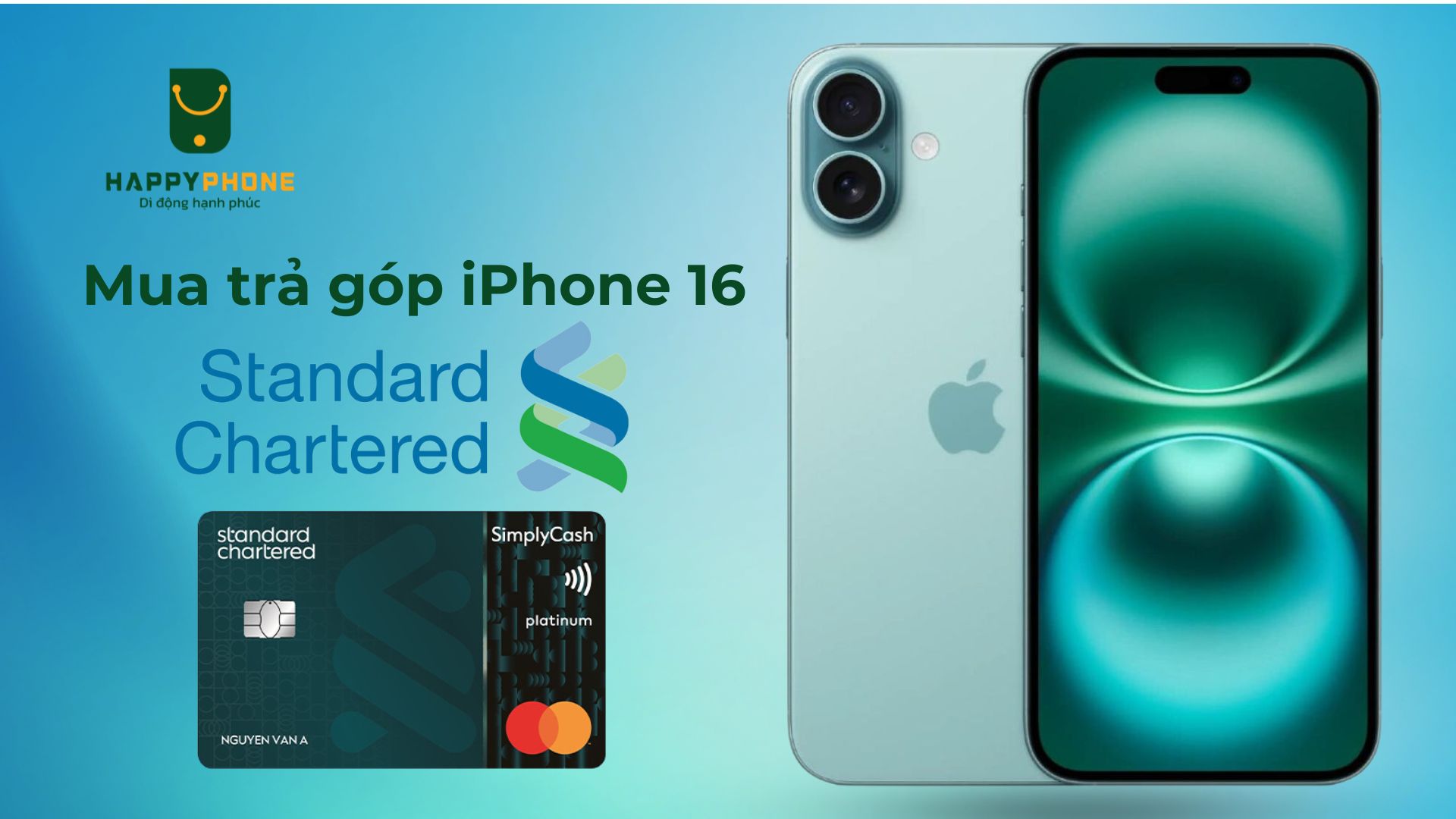 Mua trả góp iPhone 16 qua thẻ Standard Chartered chỉ 68k_1 ngày