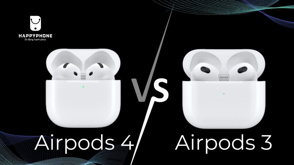 Nên mua Airpods 4 hay Airpods 3