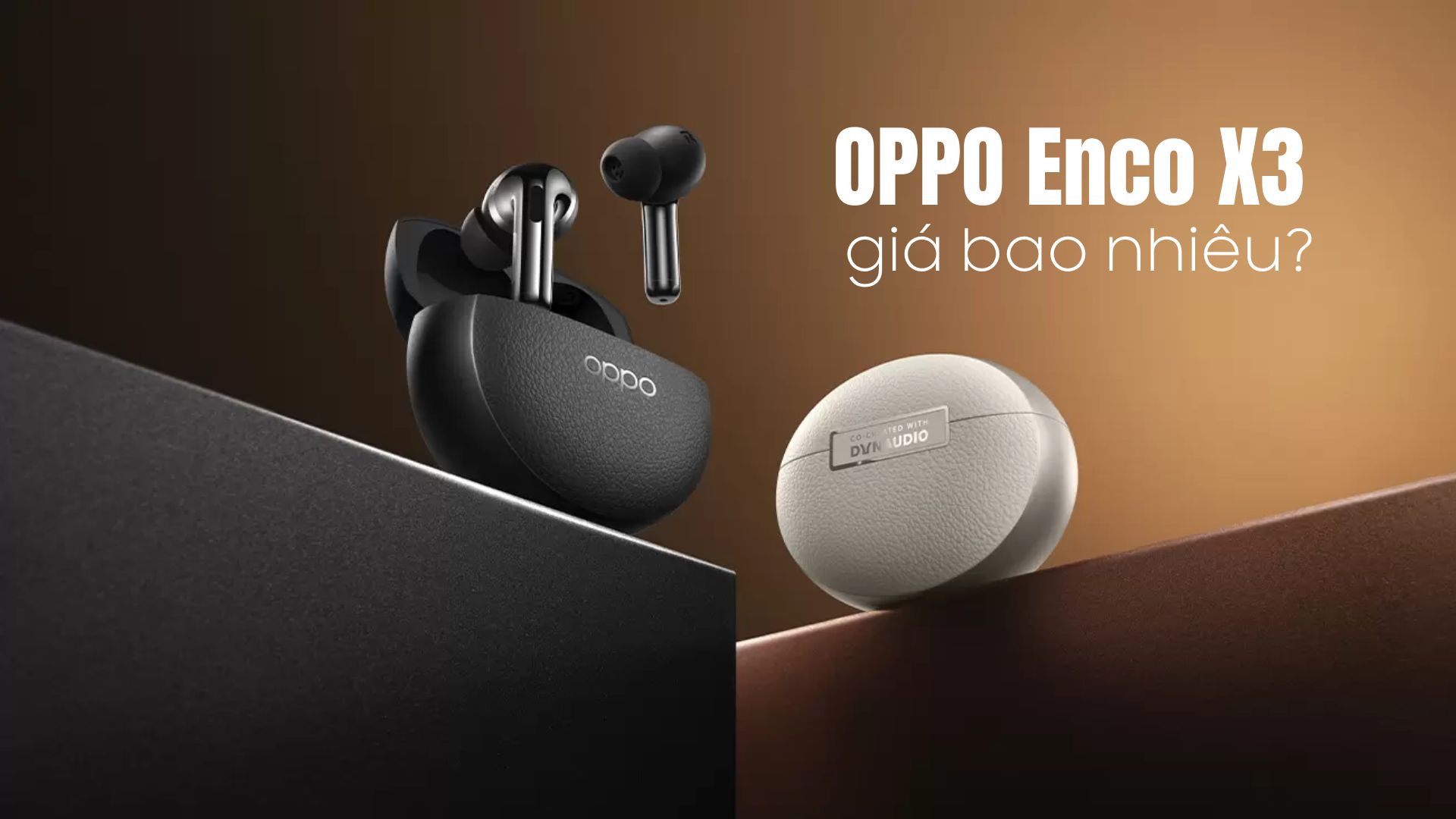 OPPO Enco X3 giá bao nhiêu