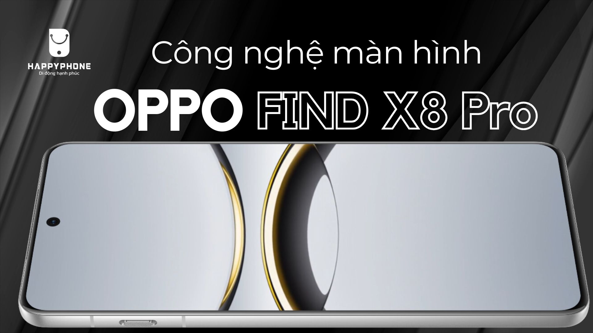 OPPO Find X8 Pro công nghệ màn hình siêu đẹp