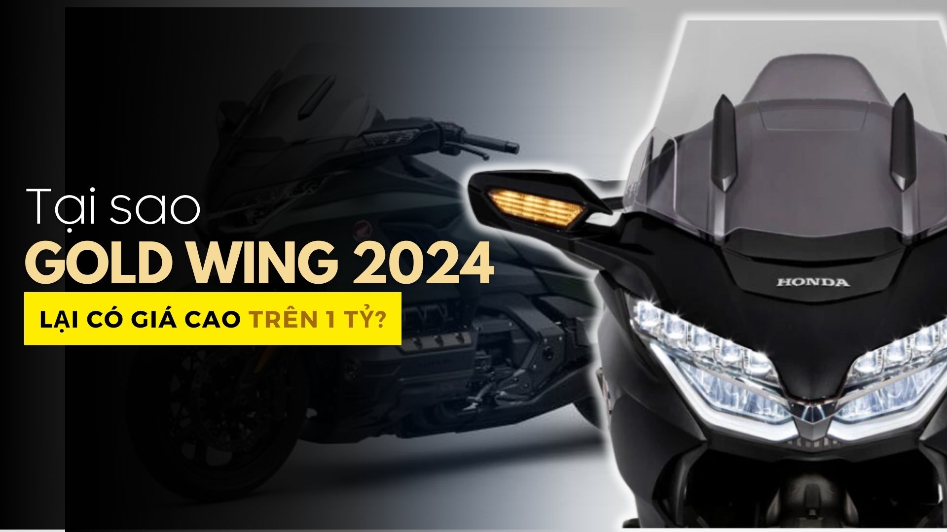 Tại sao Honda Gold Wing 2024 lại có giá cao trên 1 tỷ