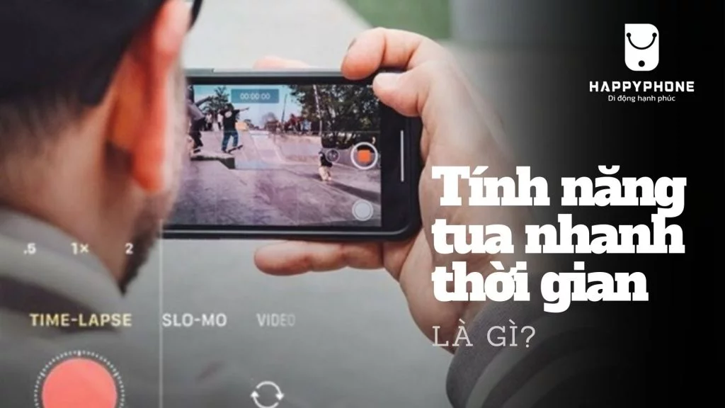 Tính năng tua nhanh thời gian là gì