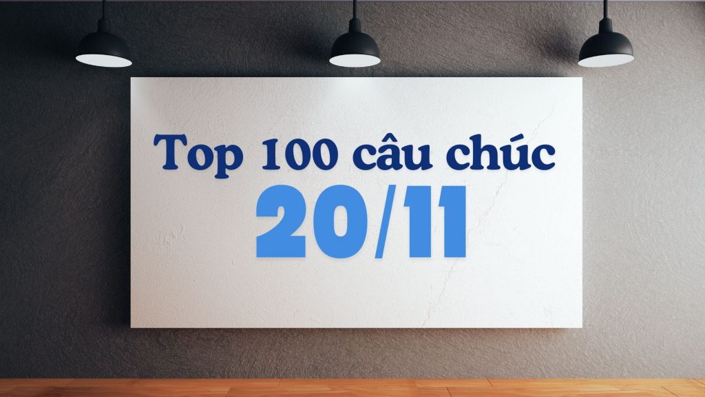 Top 100 câu chúc ngày 20_11 ngắn gọn, ý nghĩa và ấn tượng