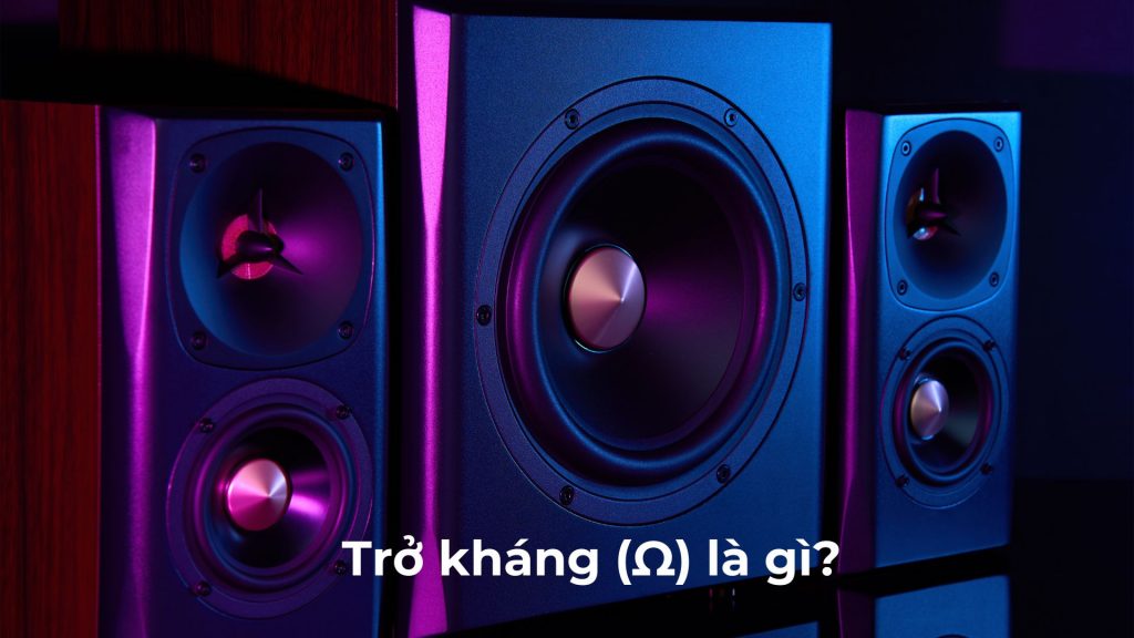 Trở kháng (Ω) là gì