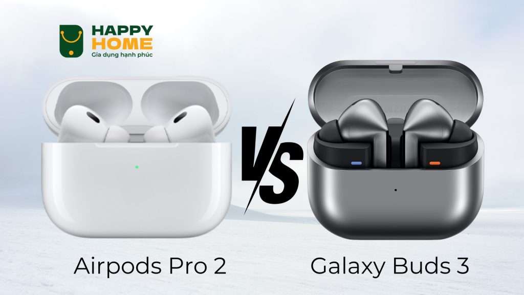 Airpods Pro 2 và Galaxy Buds3 Pro