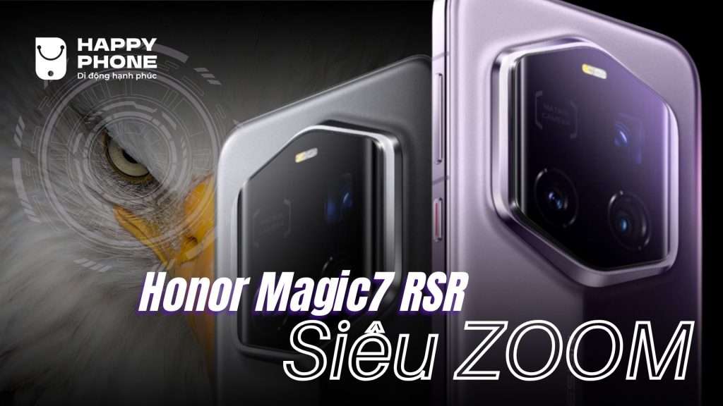 Camera Honor Magic7 RSR Porsche như mắt đại bàng