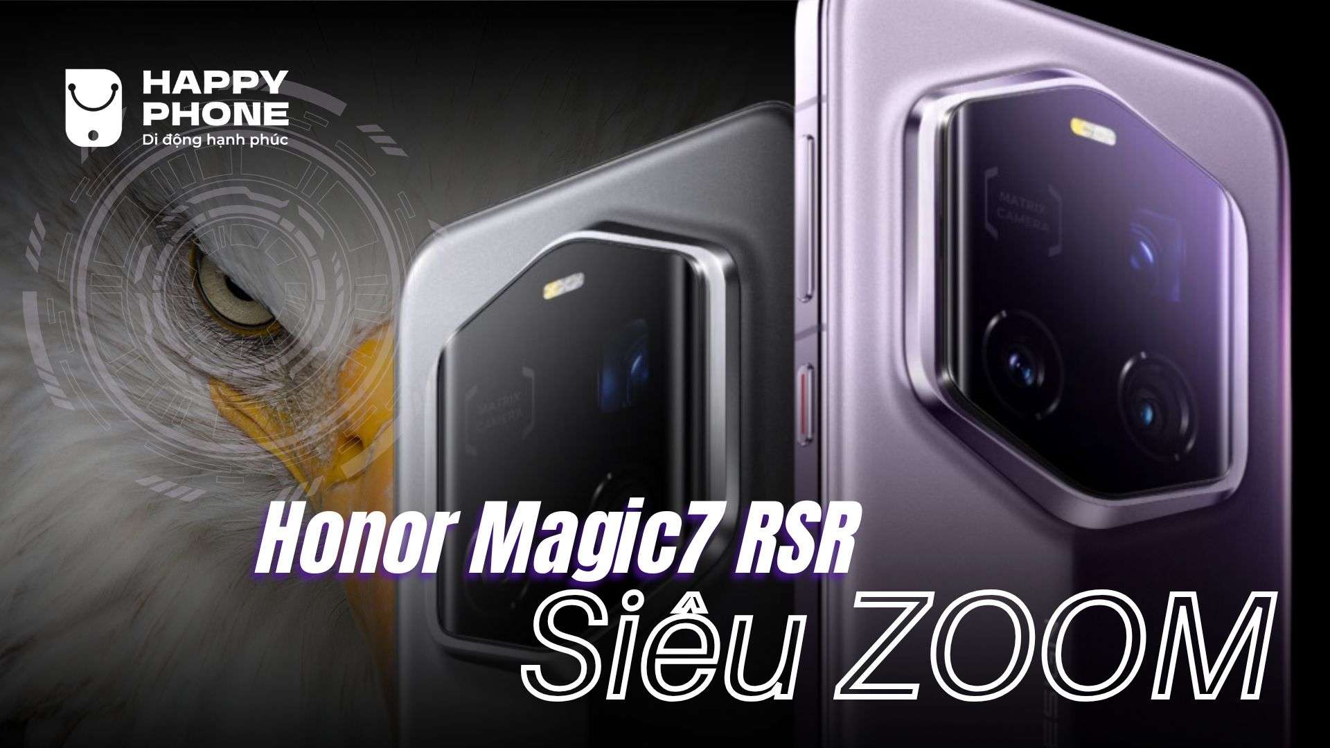 Camera Honor Magic7 RSR Porsche như mắt đại bàng