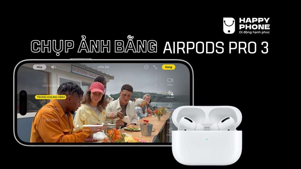 Chụp ảnh bằng Airpods Pro 3