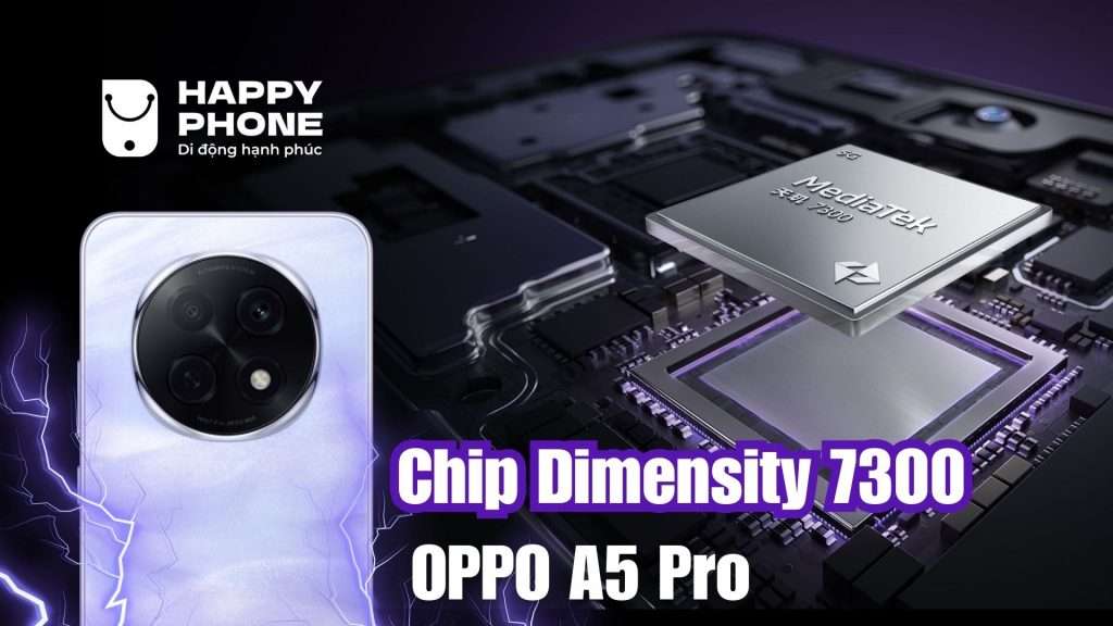 Đánh giá chi tiết Chip Dimensity 7300 Oppo A5 Pro