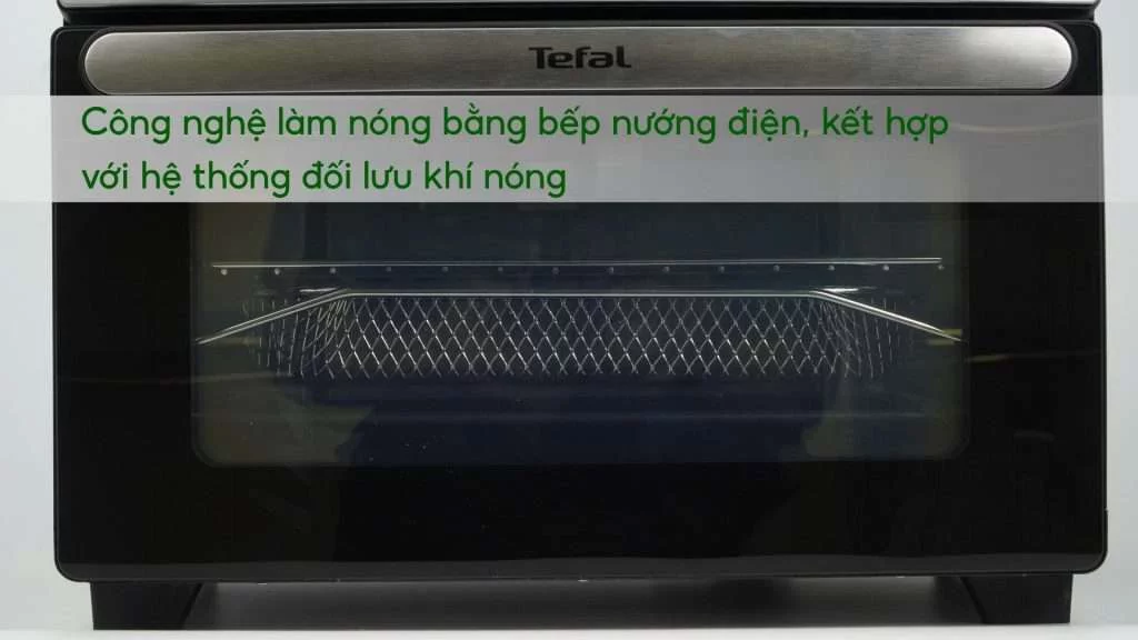 Nồi chiên không dầu kết hợp lò nướng Tefal 20L (FW6058KR) Công nghệ làm nóng bằng bếp nướng điện, kết hợp với hệ thống đối lưu khí nóng