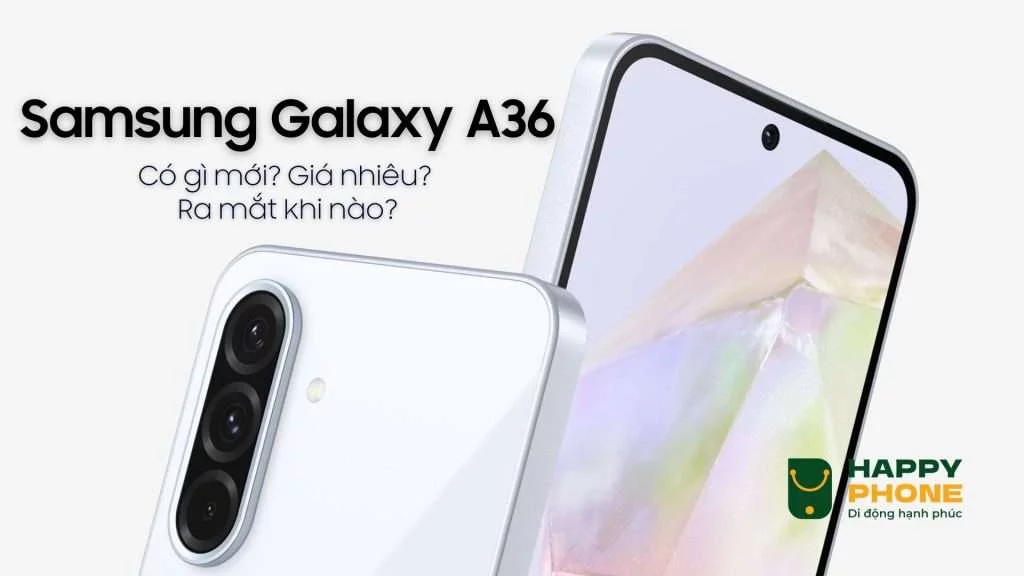Samsung Galaxy A36 có gì mới_ Giá nhiêu_ Ra mắt khi nào