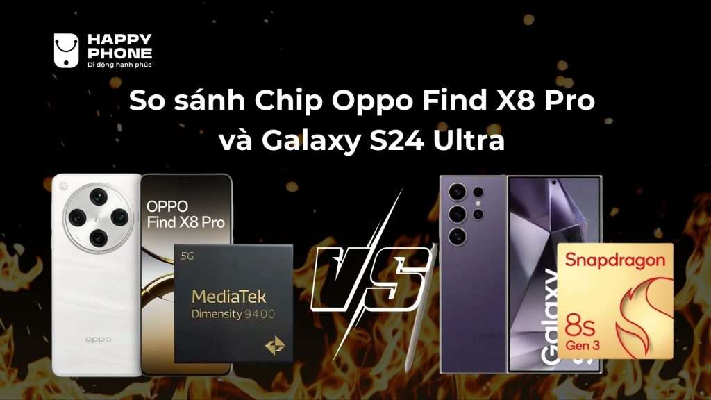 So sánh Chip Oppo Find X8 Pro và Galaxy S24 Ultra