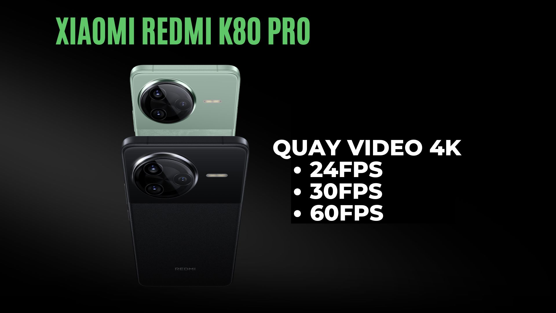 Xiaomi Redmi K80 Pro Chế độ quay video 4K với các tùy chọn 24fps, 30fps, và 60fps