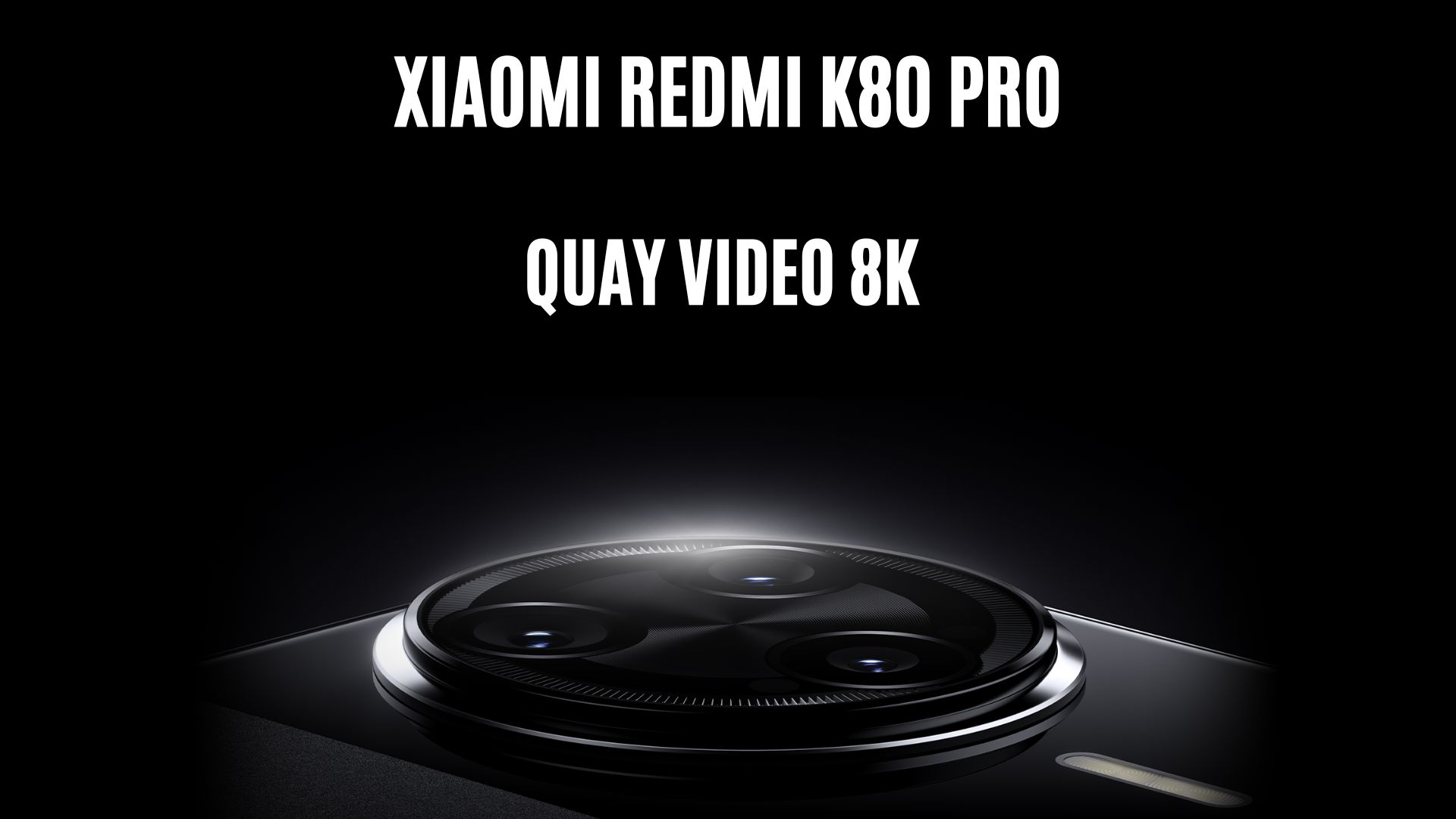 Xiaomi Redmi K80 Pro Quay video 8K với 24 khung hình_giây