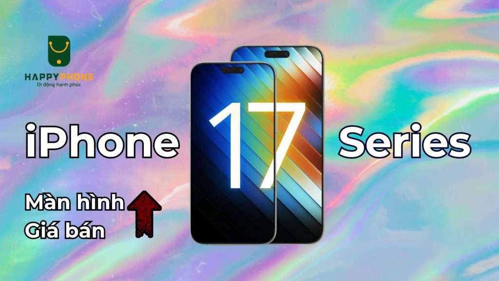 iPhone 17 series tăng kích thước màn hình