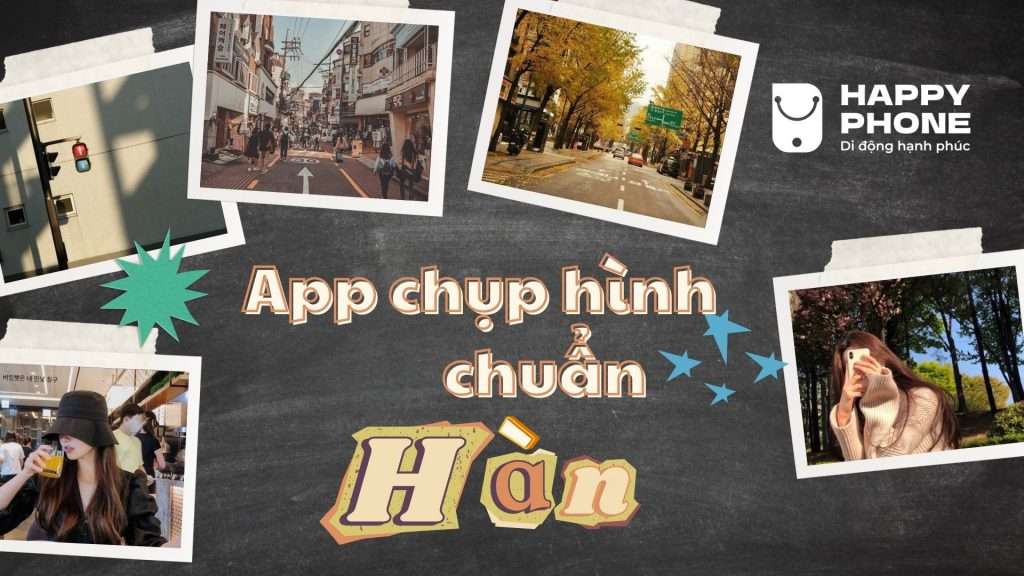 Các app chụp ảnh giống Hàn Quốc cho iPhone và Android