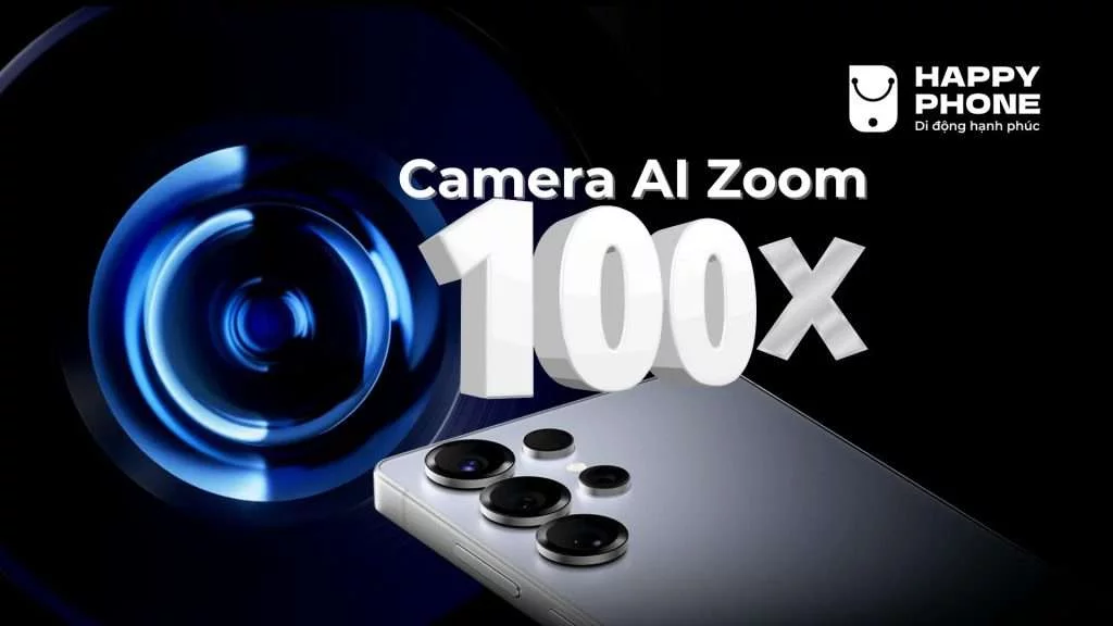 Camera AI Zoom 100X cực đỉnh trên Galaxy S25 Ultra