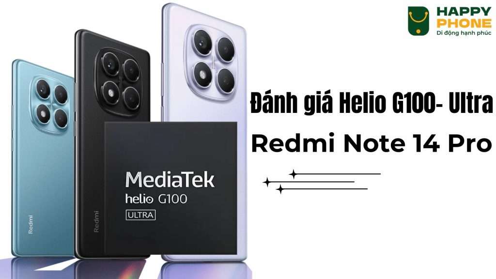 Đánh giá chip Helio G100-Ultra Redmi Note 14 Pro