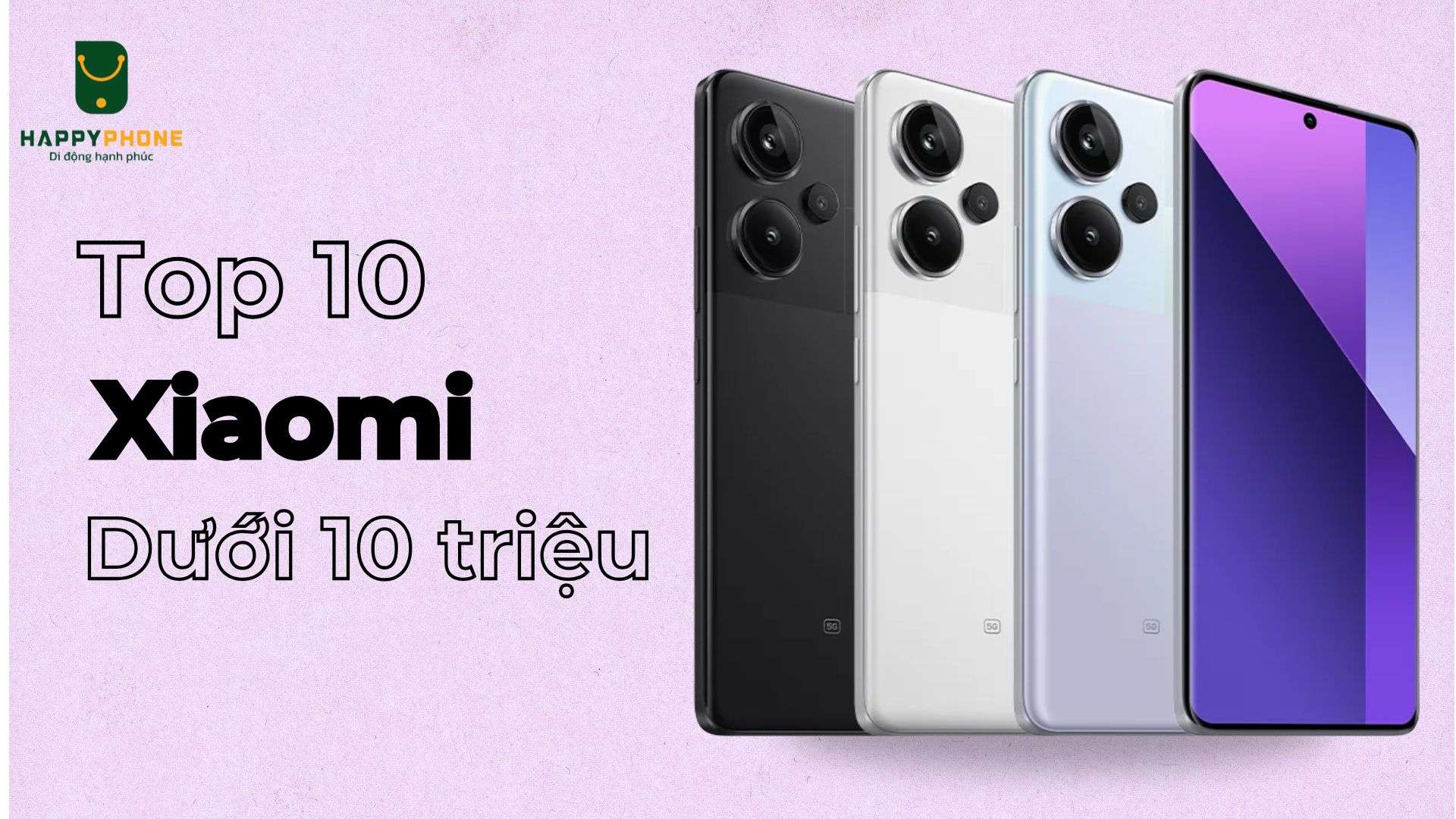 Top 10 điện thoại Xiaomi chụp ảnh đẹp giá dưới 10 triệu 2025