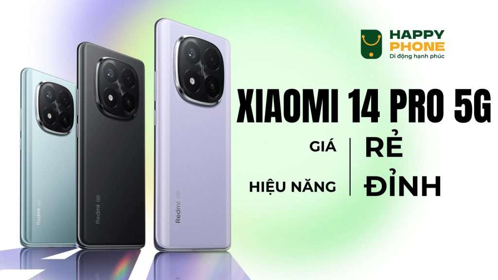 Xiaomi Redmi Note 14 Pro 5G giá cực rẻ, tính năng cực đỉnh