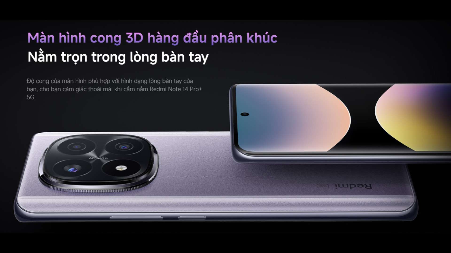 Xiaomi Redmi Note 14 Pro Plus 5G Màn hình cong 3D hàng đầu phân khúc Nằm trọn trong lòng bàn tay