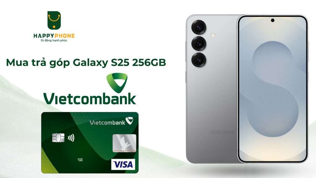 Mua trả góp Galaxy S25 256GB lãi suất thấp, nhận máy ngay
