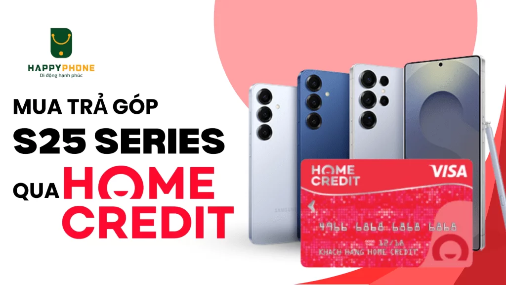 Mua trả góp Galaxy S25 Series 56GB qua thẻ Home Credit