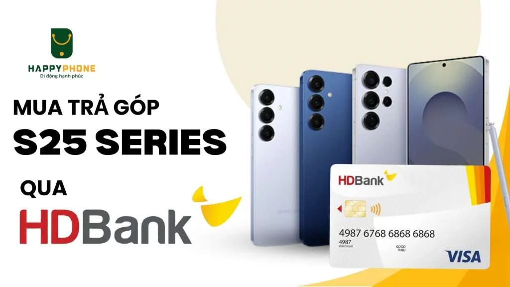 Mua trả góp Galaxy S25 Series qua thẻ HDBank