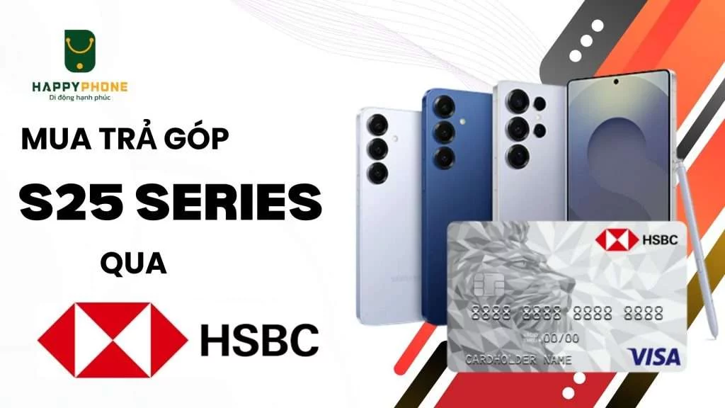 Mua trả góp Galaxy S25 Series qua thẻ HSBC