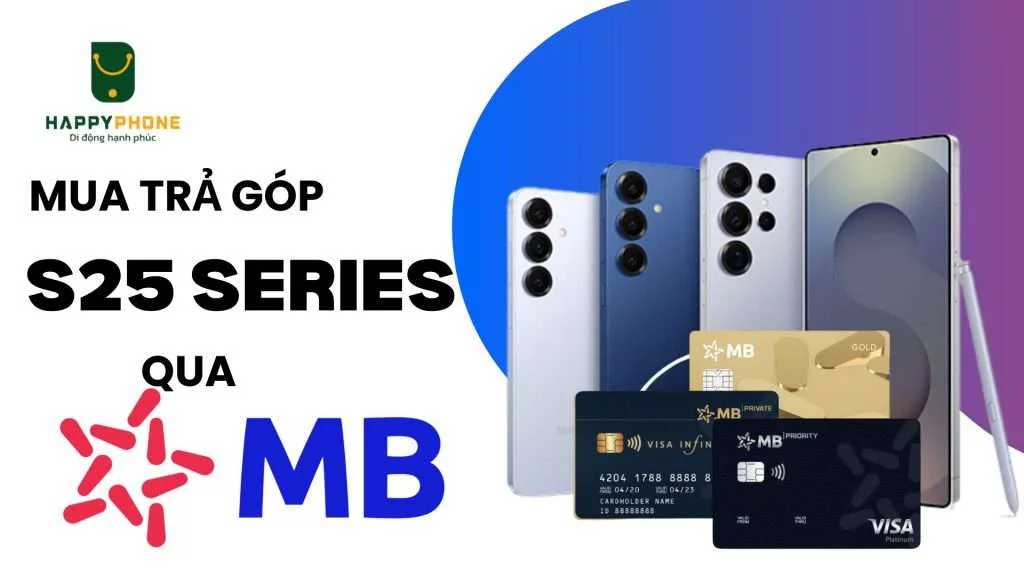 Mua trả góp Galaxy S25 Series qua thẻ MB bank