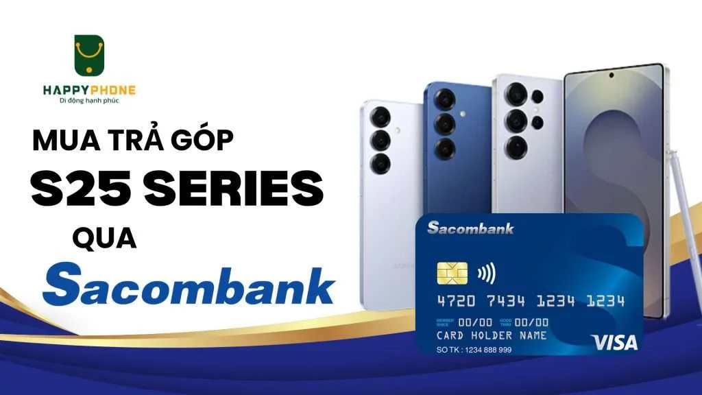 Mua trả góp Galaxy S25 Series qua thẻ Sacombank