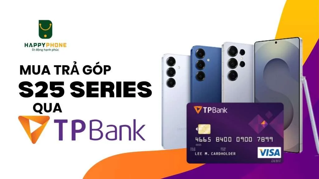Mua trả góp Galaxy S25 Series qua thẻ TPBank