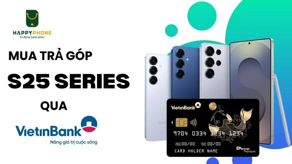 Mua trả góp Galaxy S25 Series qua thẻ Vietinbank