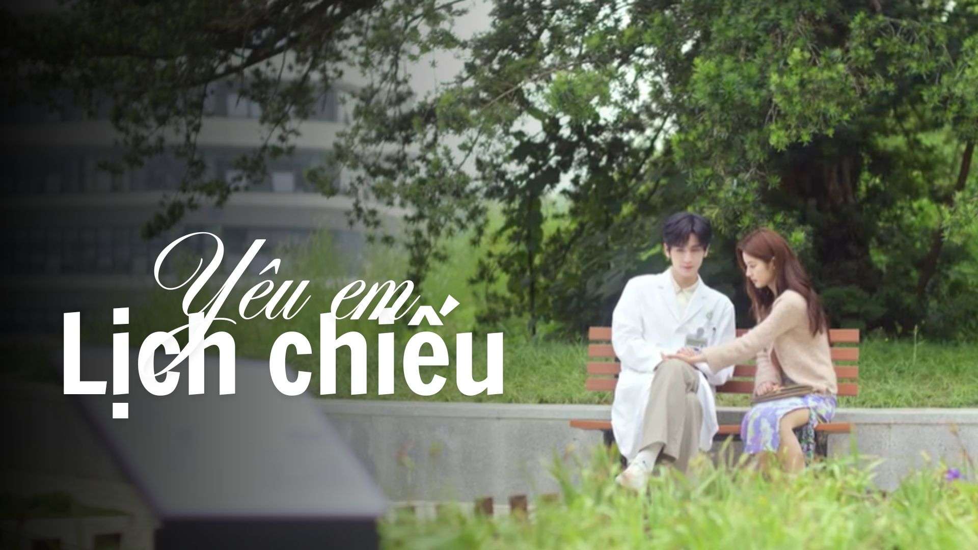 Phim Yêu Em - Lịch chiếu full 28 tập