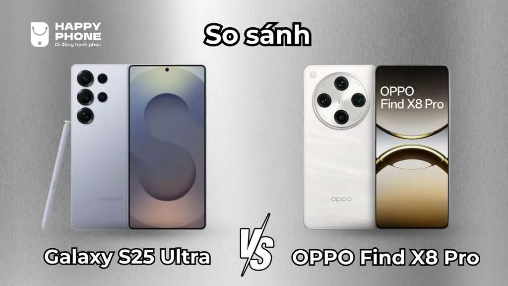 So sánh Galaxy S25 Ultra với OPPO Find X8 Pro