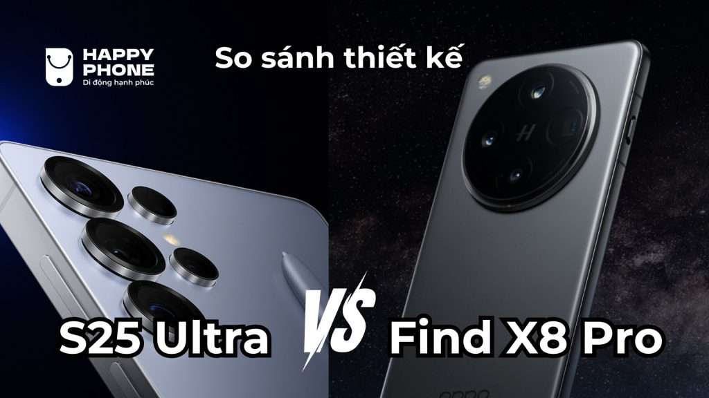 So sánh S25 Ultra với Find X8 Pro thiết kế nào bền bỉ hơn
