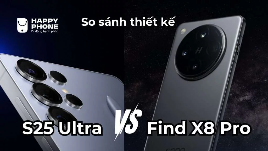 So sánh S25 Ultra với Find X8 Pro thiết kế nào bền bỉ hơn