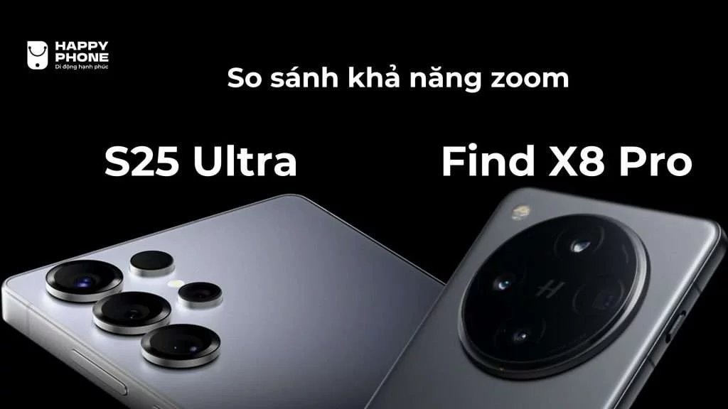 So sánh công nghệ zoom camera của S25 Ultra với Find X8 Pro