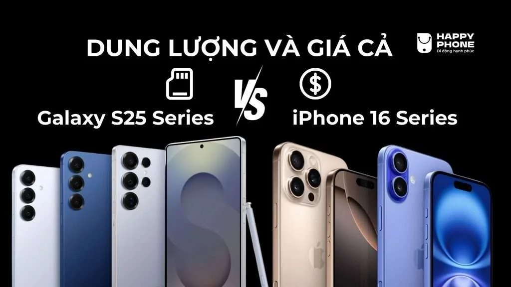 So sánh dung lượng, giá cả Galaxy S25 và iPhone 16 Series
