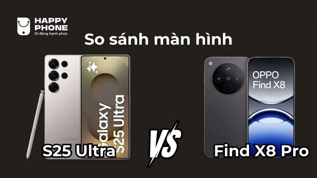 So sánh màn hình của Galaxy S25 Ultra và Find X8 Pro