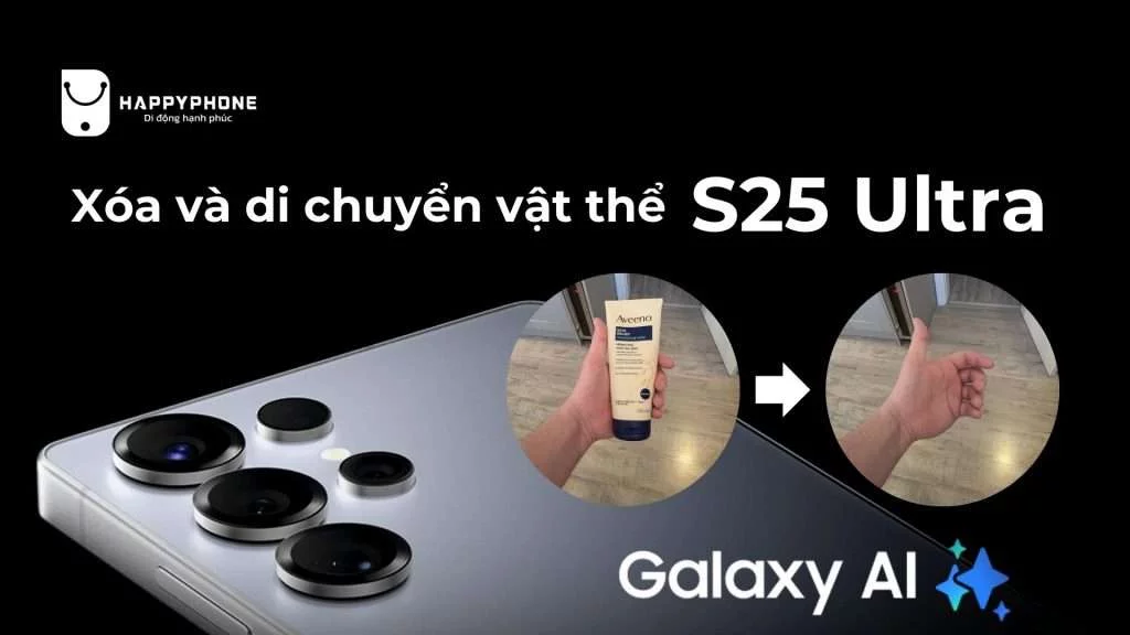 Xóa và di chuyển vật thể S25 Ultra