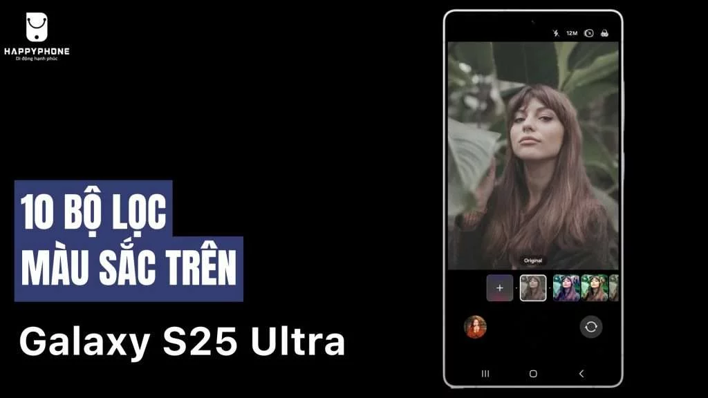 10 bộ lọc màu sắc chụp đẹp trên Galaxy S25 Ultra