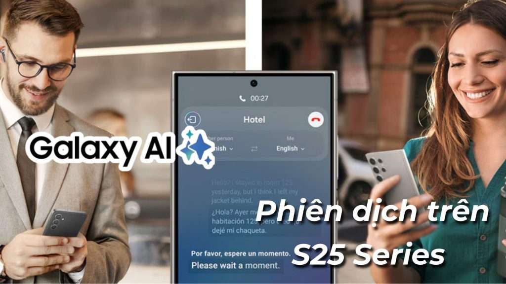 Tính năng AI phiên dịch viên trên Galaxy S25 Series