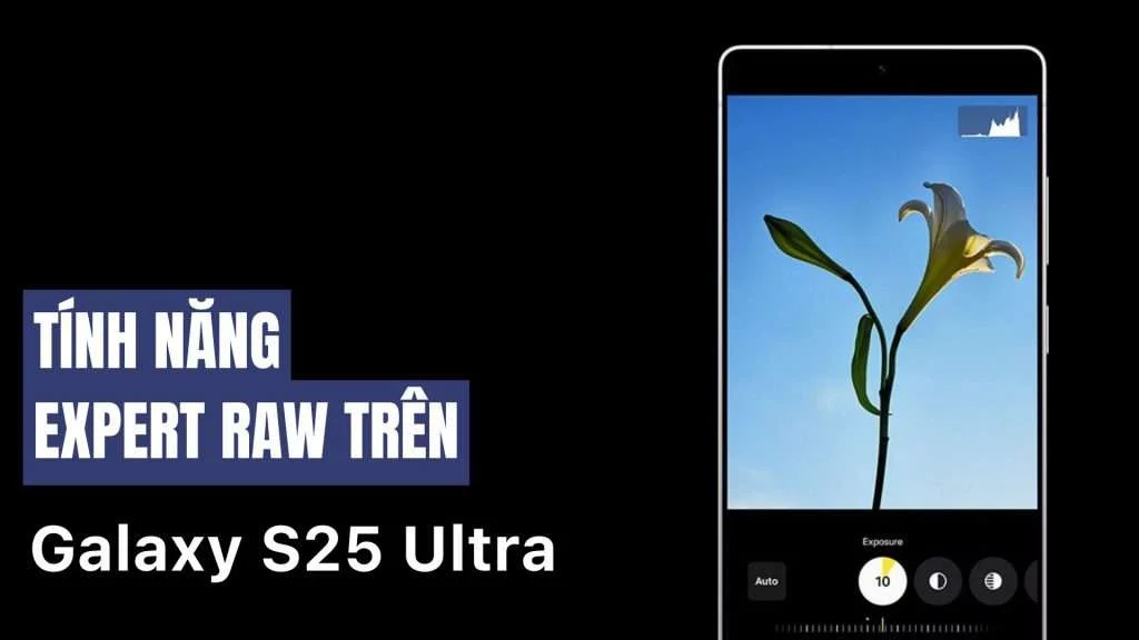 Tính năng Expert RAW trên camera Galaxy S25 Ultra là gì