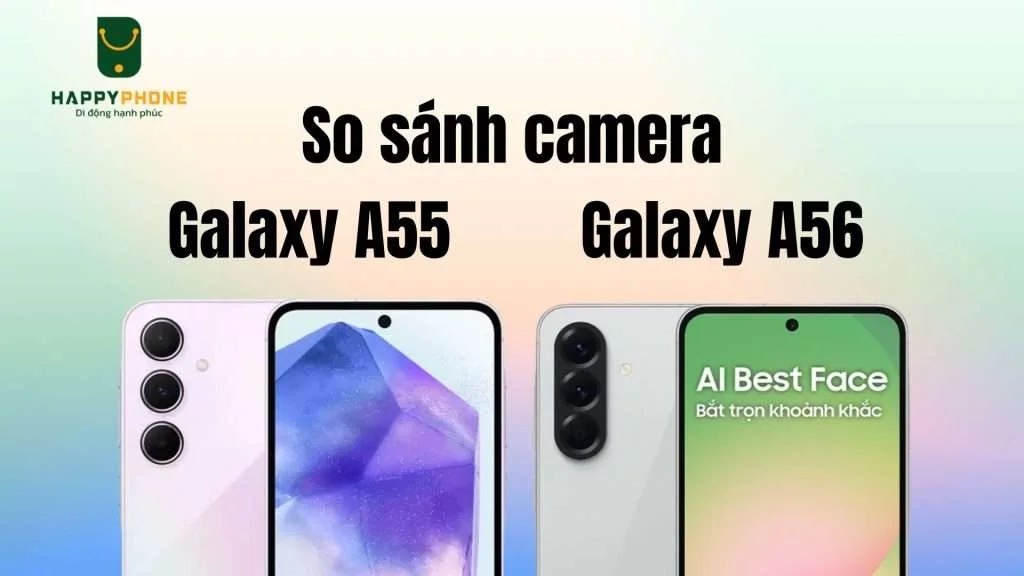 Camera Galaxy A55 có chụp đẹp hơn Galaxy A56 không có logo