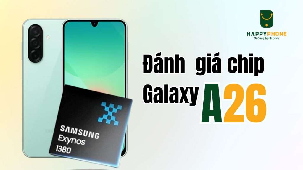 Đánh giá chip Samsung Galaxy A26 có logo