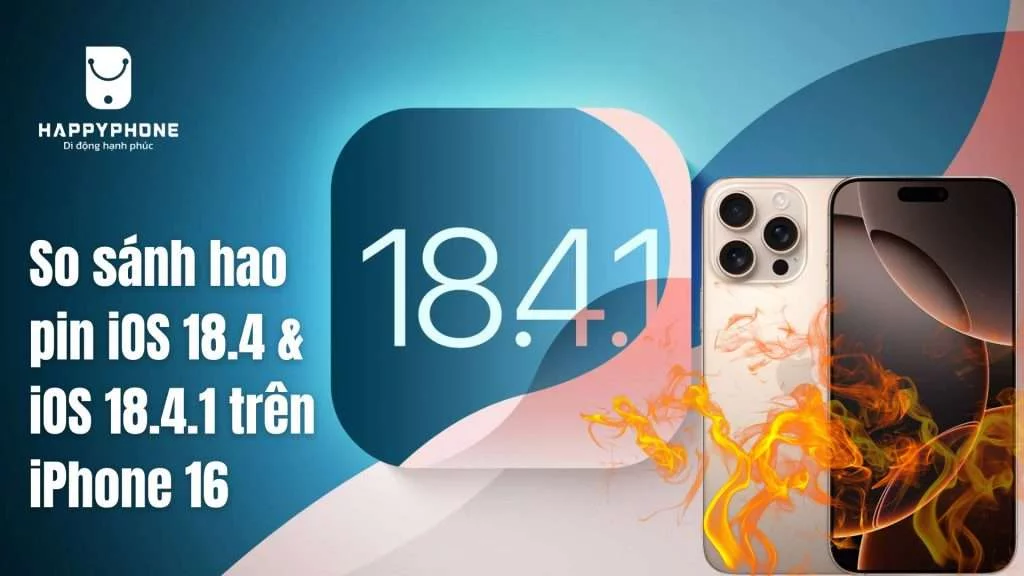 So sánh hao pin iOS 18.4 và iOS 18.4.1 trên iPhone 16