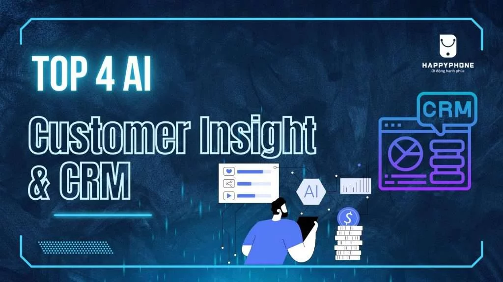 Top 4 công cụ AI Customer Insight và CRM